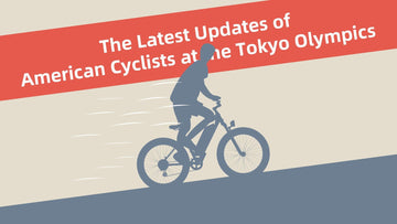 The Latest Updates of American Cyclists at the Tokyo Olympics -Himiway eBike