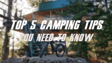 Top 5 Electric Bike Camping Tips 2020 -Himiway eBike