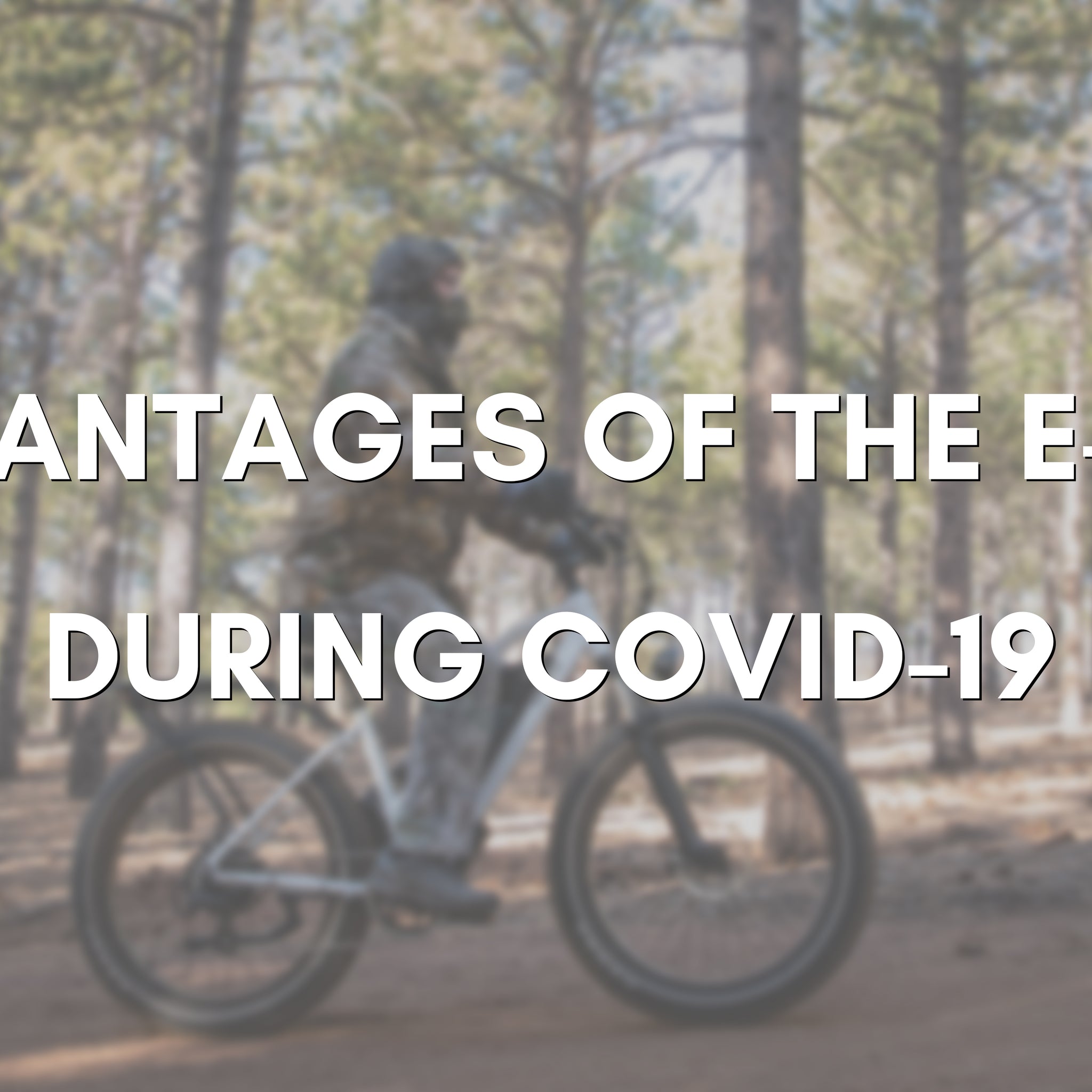 Advantages of the e-bike during Covid-19